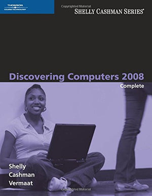 Discovering Computers 2008: Complete (Available Titles Skills Assessment Manager (SAM)  Office 2007),Used