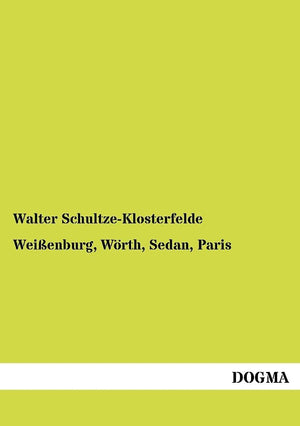 Weissenburg, Woerth, Sedan, Paris: Heitere und ernste Erinnerungen (German Edition),Used