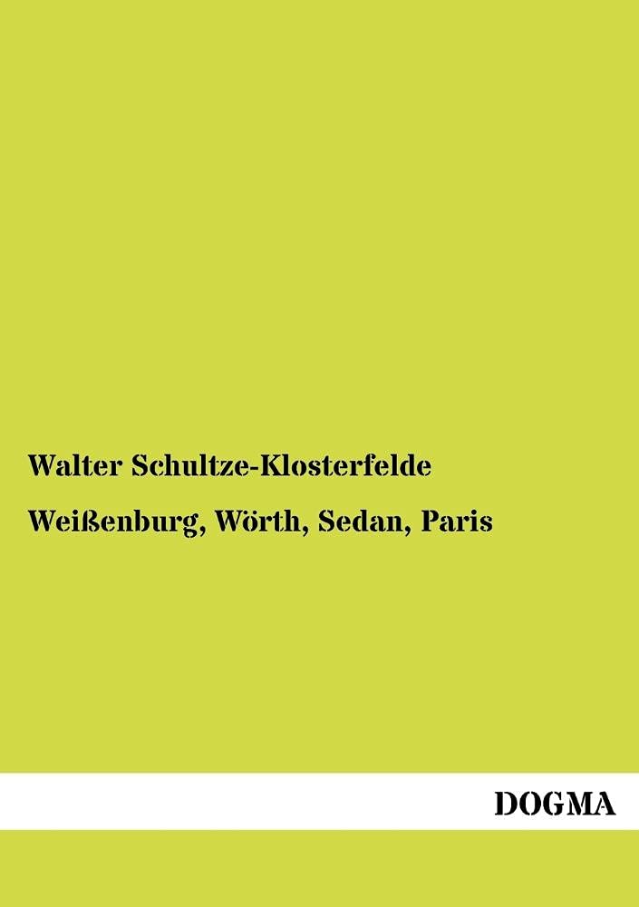 Weissenburg, Woerth, Sedan, Paris: Heitere und ernste Erinnerungen (German Edition),Used