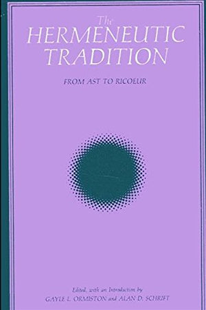 The Hermeneutic Tradition: From Ast to Ricoeur (Suny Studies in Intersections : Philosophy and Critical Theory),Used