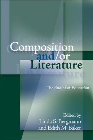 Composition And/Or Literature: The Ends of Education (Refiguring English Studies),Used