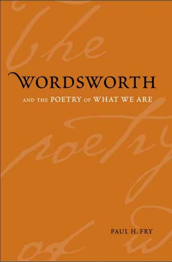Wordsworth And The Poetry Of What We Are (Yale Studies In English),Used