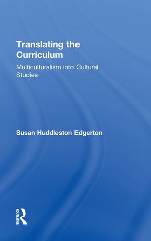 Translating the Curriculum: Multiculturalism into Cultural Studies,Used