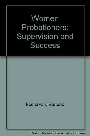 Women Probationers: Supervision and Success,Used