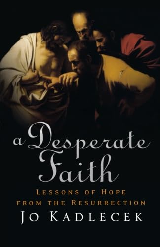 Desperate Faith, A: Lessons of Hope from the Resurrection,Used