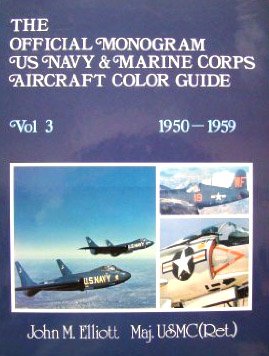 The Official Monogram U.S. Navy And Marine Corps Aircraft Color Guide, Vol 3: 19501959
