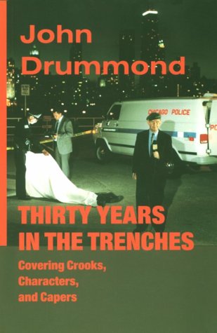 Thirty Years in the Trenches Covering Crooks, Characters and Capers,Used