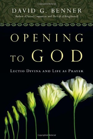 Opening To God: Lectio Divina And Life As Prayer