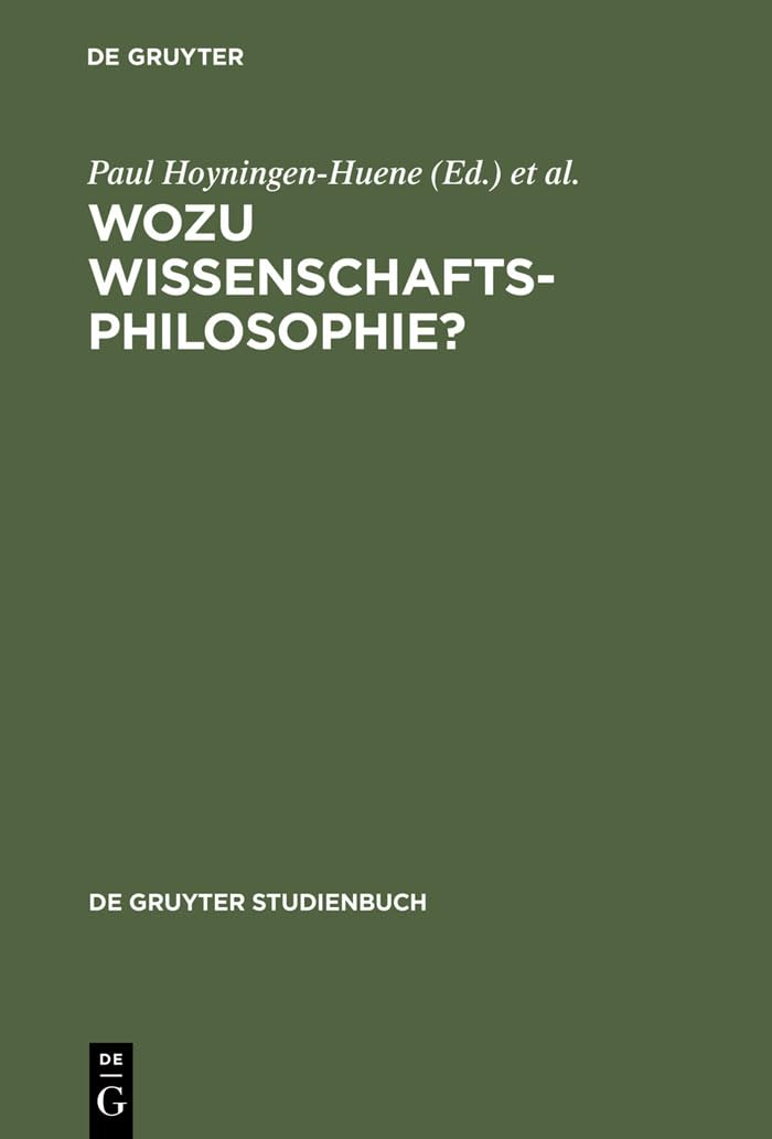 Wozu Wissenschaftsphilosophie?: Positionen und Fragen zur gegenwrtigen Wissenschaftsphilosophie (De Gruyter Studienbuch) (German,Used