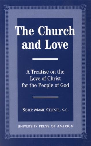The Church and Love: A Treatise on the Love of Christ for the People of God,Used
