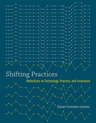 Shifting Practices: Reflections on Technology, Practice, and Innovation (Acting with Technology),Used