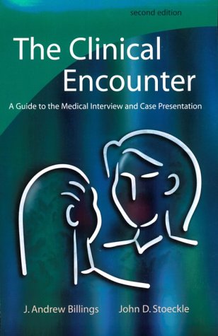 The Clinical Encounter: A Guide To The Medical Interview And Case Presentation,New