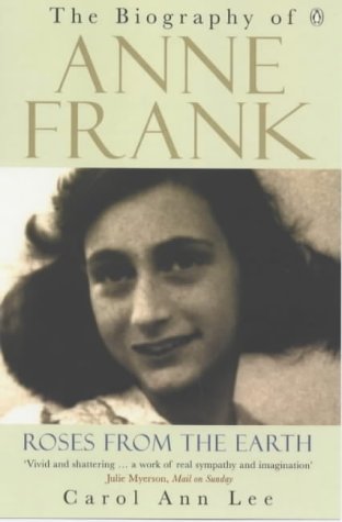 Roses from the Earth : Biography of Anne Frank,Used