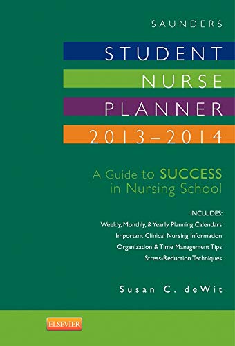 Saunders Student Nurse Planner, 20132014: A Guide to Success in Nursing School,Used