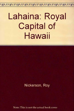 Lahaina: Royal Capital of Hawaii,Used