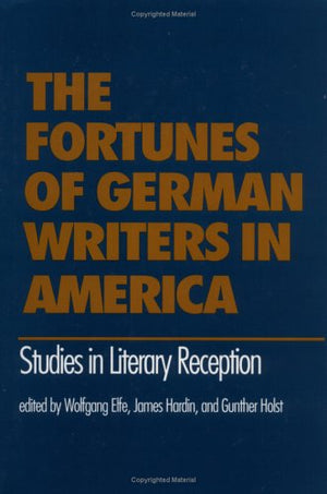 The Fortunes of German Writers in America: Studies in Literary Reception,Used