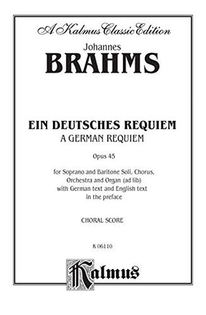 A German Requiem (Ein Deutsches Requiem), Op. 45: SATB with S,Bar Soli (Orch.) (German Language Edition) (Kalmus Edition) (Germa,Used