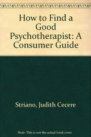 How to Find a Good Psychotherapist: A Consumer Guide,Used