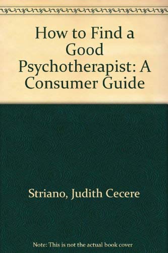 How to Find a Good Psychotherapist: A Consumer Guide,Used