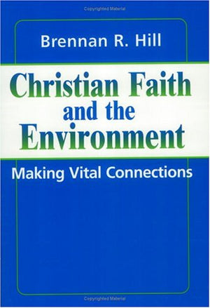 Christian Faith And The Environment: Making Vital Connections (Ecology And Justice)
