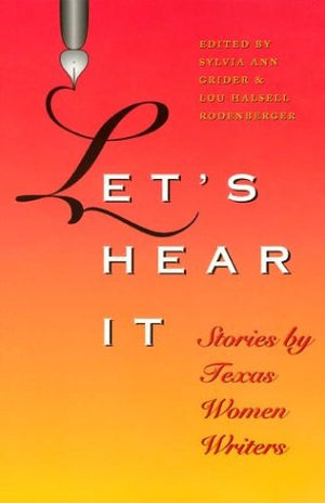Let's Hear It: Stories by Texas Women Writers (Tarleton State University Southwestern Studies in the Humanities, No. 16) (Volume,Used