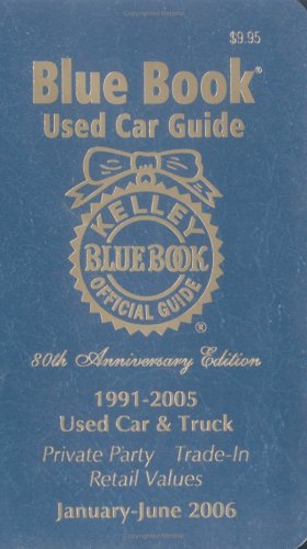 Kelley Blue Book Used Car Guide: Consumer Edition, 19912005 Models; JanuaryJune2006; 80th Anniversary Edition,Used