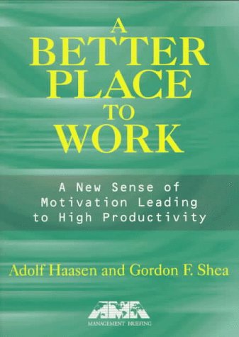 A Better Place to Work: A New Sense of Motivation Leading to High Productivity (Ama Management Briefing),Used