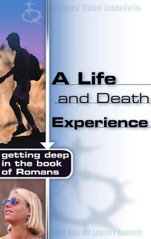 A Life and Death Experience: Getting Deep in the Book of Romans (Truthquest Student Commentaries),Used