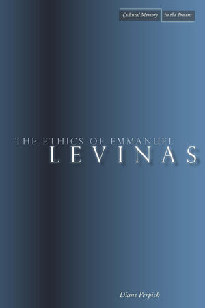 The Ethics Of Emmanuel Levinas (Cultural Memory In The Present),New