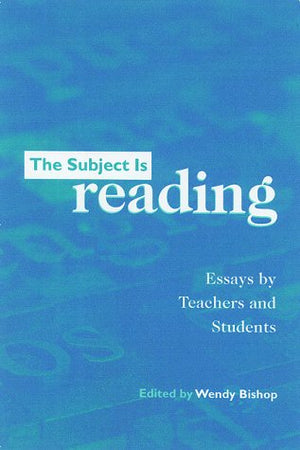 The Subject Is Reading: Essays By Teachers And Students,Used