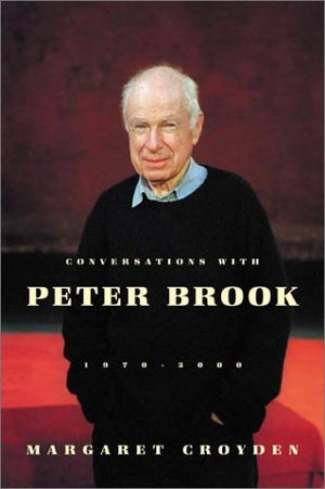 Conversations With Peter Brook: 19702000,New