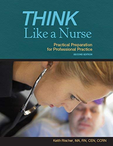 Think Like a Nurse: Practical Preparation for Professional Practice 2nd Edition,New