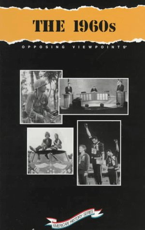 The 1960's: Opposing Viewpoints (Opposing Viewpoints Series : American History),Used