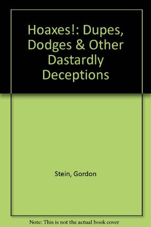 Hoaxes!: Dupes, Dodges & Other Dastardly Deceptions,Used