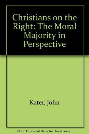 Christians on the Right: The Moral Majority in Perspective,Used