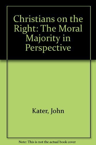 Christians on the Right: The Moral Majority in Perspective,Used