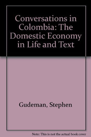 Conversations in Colombia: The Domestic Economy in Life and Text,Used