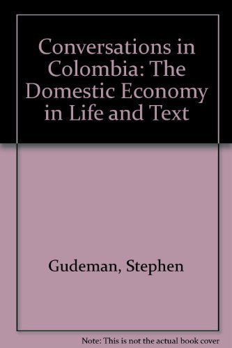 Conversations in Colombia: The Domestic Economy in Life and Text,Used