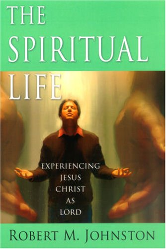 The Spiritual Life: Experiencing Jesus Christ As Lord,Used