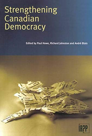 Strengthening Canadian Democracy (Institute for Research on Public Policy),Used