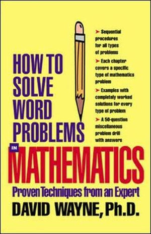 How to Solve Word Problems in Mathematics: Proven Techniques from an Expert (How to Solve Word Problems Series),New