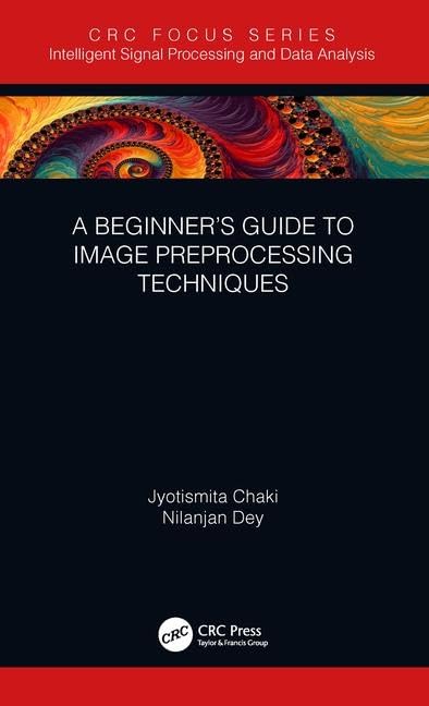 A Beginners Guide to Image Preprocessing Techniques (Intelligent Signal Processing and Data Analysis),Used