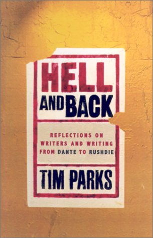 Hell and Back: Reflections On Writers and Writing From Dante to Rushdie,New