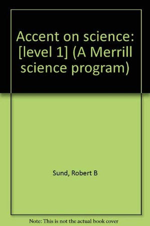 Accent On Science: [Level 1] (A Merrill Science Program)-used