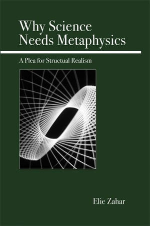 Why Science Needs Metaphysics: A Plea For Structural Realism,Used