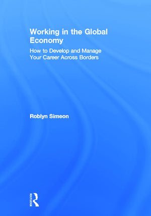 Working in the Global Economy: How to Develop and Manage Your Career Across Borders,Used