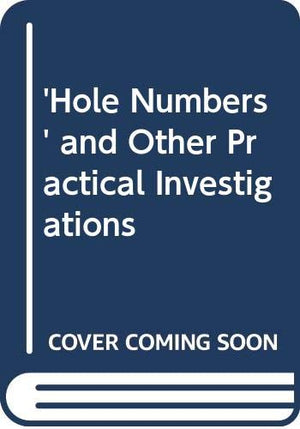 'Hole Numbers' and Other Practical Investigations,Used