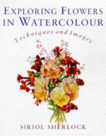 Exploring Flowers in Watercolor: Techniques and Images,Used
