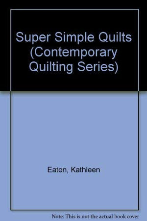 Super Simple Quilts (Contemporary Quilting Series),Used