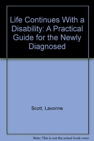 Life Continues With a Disability: A Practical Guide for the Newly Diagnosed,Used